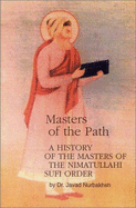 Masters of the Path: A History of the Masters of the Nimatullahi Sufi Order