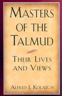 Masters of the Talmud: Their Lives and Views
