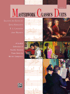 Masterwork Classics Duets, Level 2: A Graded Collection of Teacher-Student Piano Duets by Master Composers - Kowalchyk, Gayle (Editor), and Lancaster, E L (Editor), and Magrath, Jane (Editor)