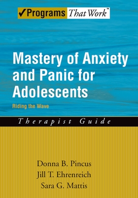 Mastery of Anxiety and Panic for Adolescents: Riding the Wave, Therapist Guide - Pincus, Donna B, and Ehrenreich, Jill T, and Mattis, Sara G