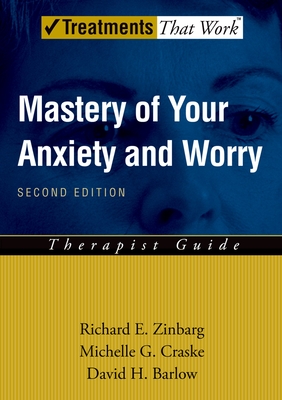 Mastery of Your Anxiety and Worry: Therapist Guide - Zinbarg, Richard E., and Craske, Michelle G., and Barlow, David H.