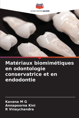 Matriaux biomimtiques en odontologie conservatrice et en endodontie - M G, Kavana, and Kini, Annapoorna, and Vinaychandra, R