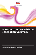 Mat?riaux et proc?d?s de conception Volume 5