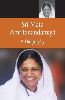 Mata Amritanandamayi A Biography - Swami Amritaswarupananda Puri (Translated by), and Amma, and Sri Mata Amritanandamayi Devi
