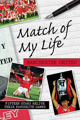 Match of My Life - Manchester United: Fifteen Stars Relive Their Favourite Games - Ponting, Ivan