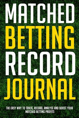 Matched Betting Record Journal: The Easy Way to Track, Record, Analyse and Boost Your Matched Betting Profits - Green, Jack