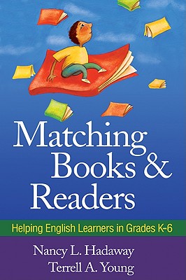 Matching Books and Readers: Helping English Learners in Grades K-6 - Hadaway, Nancy L, PhD, and Young, Terrell A, Edd