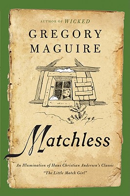 Matchless: An Illumination of Hans Christian Andersen's Classic the Little Match Girl - Maguire, Gregory