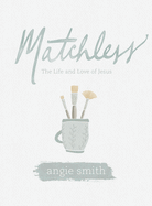 Matchless - Leader Kit: The Life and Love of Jesus