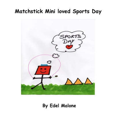 Matchstick Mini loved sports day - Malone, Edel M