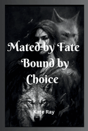 Mated by Fate, Bound by Choice