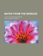 Mated from the Morgue: A Tale of the Second Empire