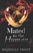 Mated to the Human: Volume One