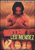 Maten a Leo Mendez - Jos De Jess Martinez; Luis Monterrubio