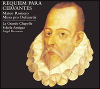Mateo Romero: Requiem para Cervantes - La Grande Chapelle (choir, chorus); Schola Antiqua; ngel Recasens (conductor)