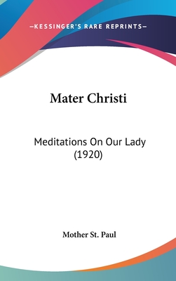 Mater Christi: Meditations On Our Lady (1920) - St Paul, Mother