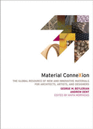Material ConneXion: The Global Resource of New and Innovative Materials for Architects, Artists and Designers