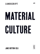 Material Culture: Assembling and Disassembling Landscapes