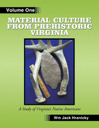 Material Culture from Prehistoric Virginia: Volume 1