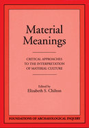 Material Meanings: Critical Approaches to the Interpretation of Material Culture