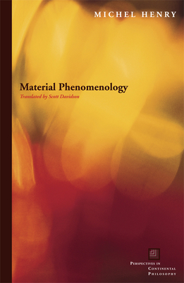 Material Phenomenology - Henry, Michel, and Davidson, Scott (Translated by)