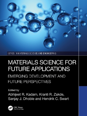 Material Science for Future Applications: Emerging Development and Future Perspectives - Kadam, Abhijeet R (Editor), and Zakde, Kranti (Editor), and Dhoble, Sanjay J (Editor)