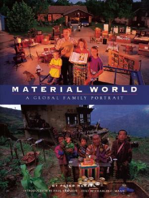 Material World: A Global Family Portrait - Menzel, Peter, and Kennedy, Paul, Professor (Introduction by), and Mann, Charles C (Text by)