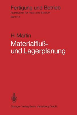 Materialflu- und Lagerplanung: Planungstechnische Grundlagen, Materialflusysteme, Lager- und Verteilsysteme - Martin, H.