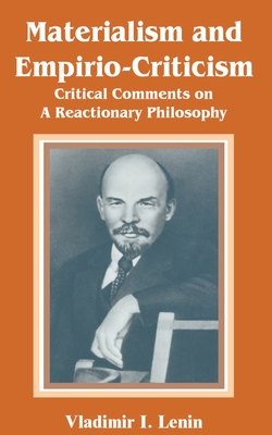 Materialism and Empirio-Criticism: Critical Comments on A Reactionary Philosophy - Lenin, Vladimir Il'ich