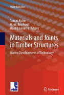 Materials and Joints in Timber Structures: Recent Developments of Technology