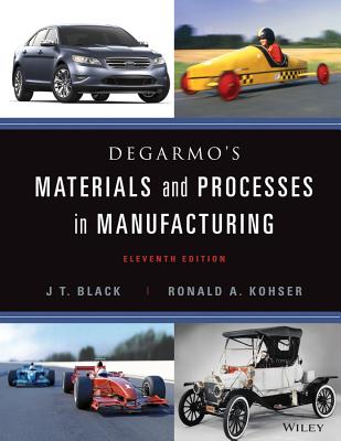 Materials and Processes in Manufacturing 11E with DVD - Black, J. T., and Kohser, Ronald A.