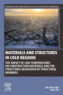 Materials and Structures in Cold Regions: The Impact of Low Temperatures on Construction Materials and the Structural Behaviour of Structural Members