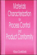 Materials Characterization for Process Control and Product Confromity: Introduction to Methods for Nondestructive Characterization of Materials Microstructure and Materials Properties During Production, Operation, and Inspection