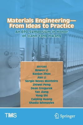 Materials Engineering-From Ideas to Practice: An EPD Symposium in Honor of Jiann-Yang Hwang - Li, Bowen (Editor), and Zhao, Baojun (Editor), and Li, Jian (Editor)