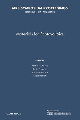 Materials for Photovoltaics: Volume 836 - Durstock, Michael (Editor), and Friedman, Daniel (Editor), and Guadiana, Russell (Editor)