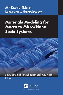 Materials Modeling for Macro to Micro/Nano Scale Systems - Singh, Satya Bir (Editor), and Ranjan, Prabhat (Editor), and Haghi, A K (Editor)