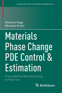 Materials Phase Change Pde Control & Estimation: From Additive Manufacturing to Polar Ice