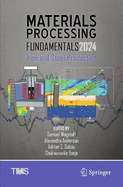 Materials Processing Fundamentals 2024: Iron and Steel Production