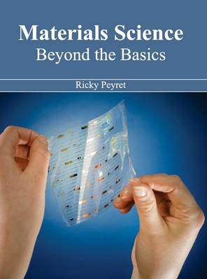 Materials Science: Beyond the Basics - Peyret, Ricky (Editor)