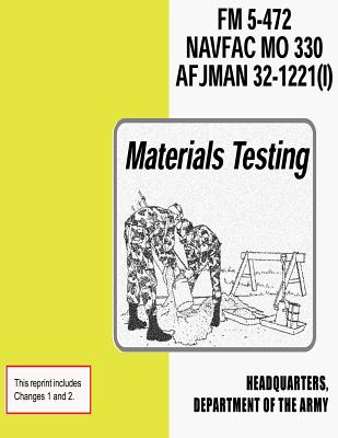 Materials Testing (FM 5-472 / NAVFAC M0 330 / AFJMAN 32-1221 (I)) - Navy, Department Of the, and Air Force, Department of the, and Army, Department Of the