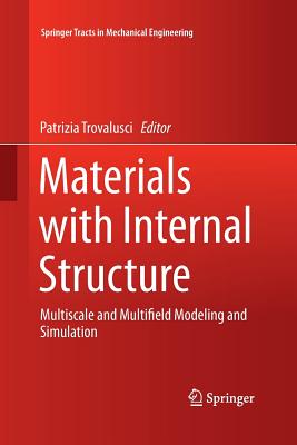 Materials with Internal Structure: Multiscale and Multifield Modeling and Simulation - Trovalusci, Patrizia (Editor)