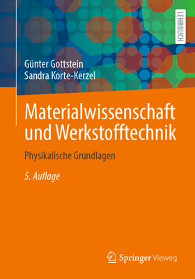 Materialwissenschaft Und Werkstofftechnik: Physikalische Grundlagen - Gottstein, G?nter