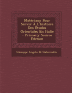 Materiaux Pour Servir A L'Histoire Des Etudes Orientales En Italie - De Gubernatis, Giuseppe Angelo