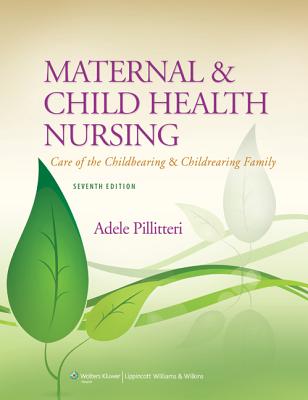 Maternal and Child Health Nursing: Care of the Childbearing and Childrearing Family - Pillitteri, Adele, Dr., PhD, RN, Pnp