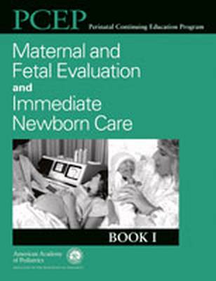 Maternal and Fetal Evaluation and Immediate Newborn Care - Kattwinkel, John, and Cook, Lynn J., and Nowacek, George A.