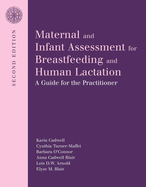 Maternal and Infant Assessment for Breastfeeding and Human Lactation: A Guide for the Practitioner: A Guide for the Practitioner