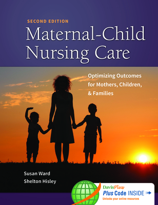 Maternal-Child Nursing Care with the Women's Health Companion: Optimizing Outcomes for Mothers, Children, and Families: Optimizing Outcomes for Mothers, Children, and Families - Ward, Susan L, and Hisley, Shelton M