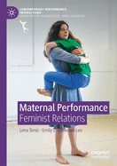 Maternal Performance: Feminist Relations