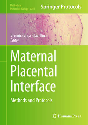Maternal Placental Interface: Methods and Protocols - Zaga-Clavellina, Vernica (Editor)