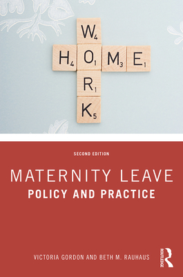 Maternity Leave: Policy and Practice - Gordon, Victoria, and Rauhaus, Beth M.